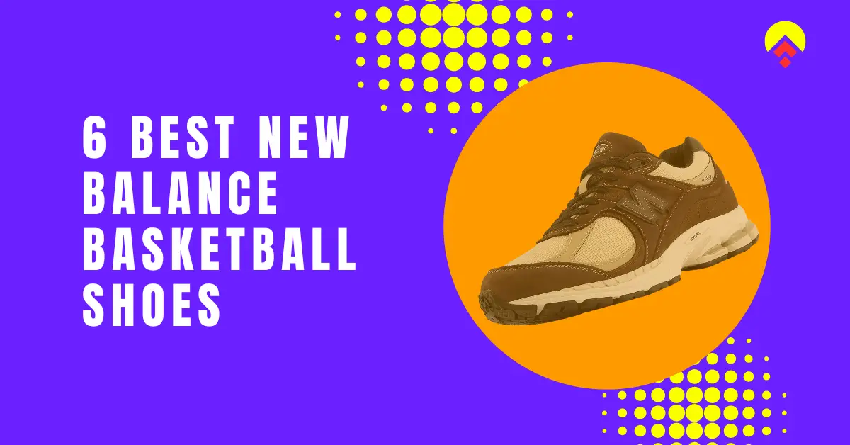 6 Best New Balance Basketball Shoes