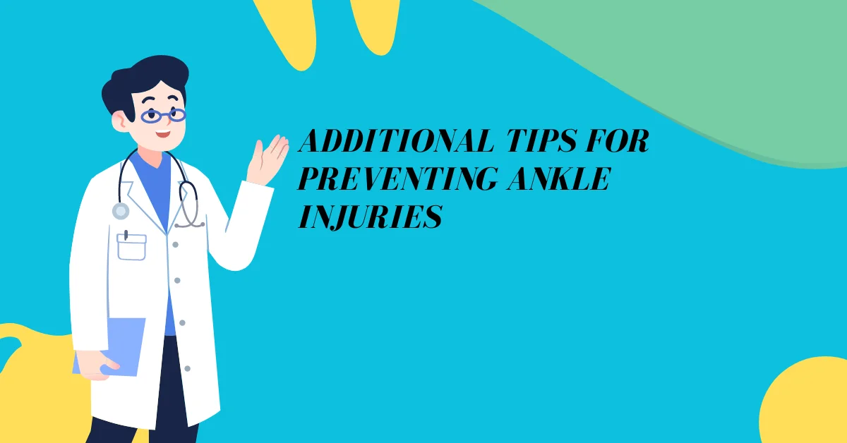 Additional Tips for Preventing Ankle Injuries