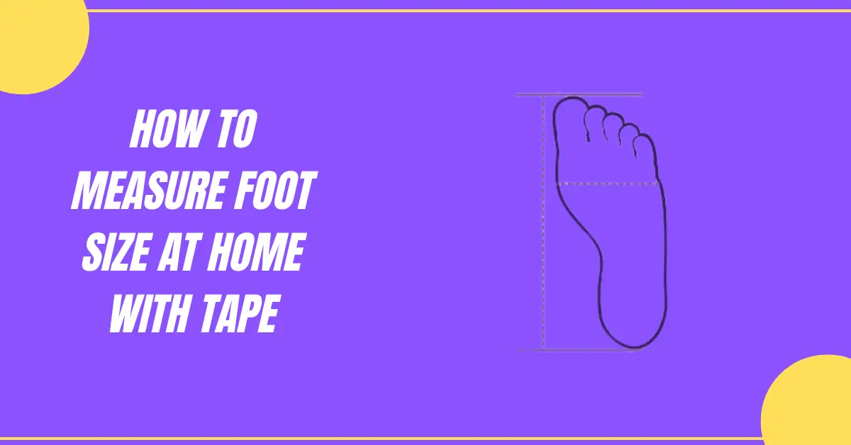 How to Measure Foot Size at Home with Tape