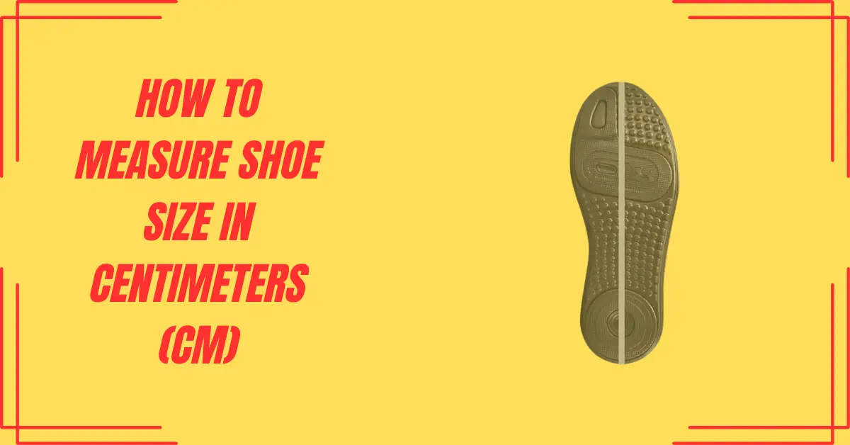 How to Measure Shoe Size in Centimeters cm