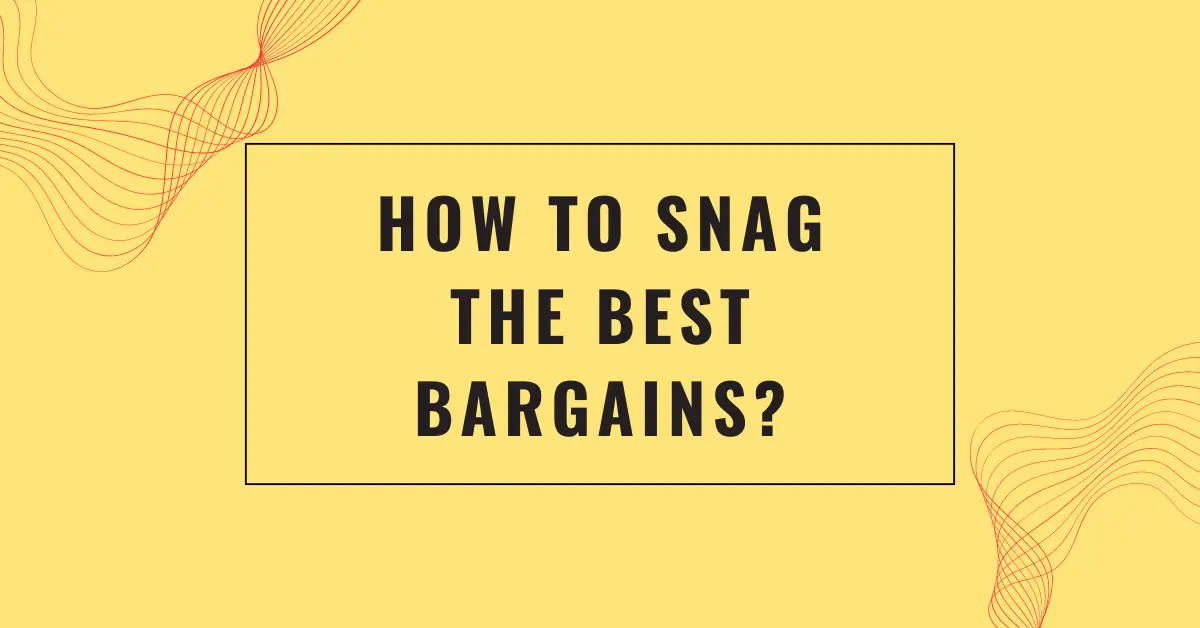 How to Snag the Best Bargains