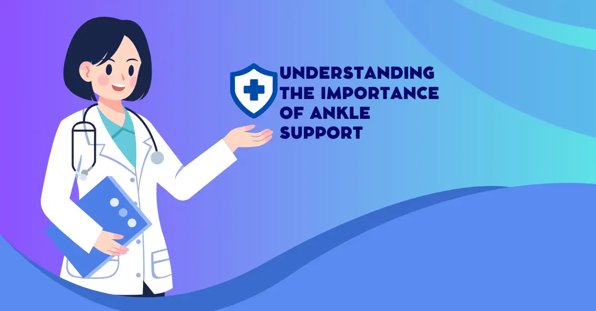 Understanding the Importance of Ankle Support