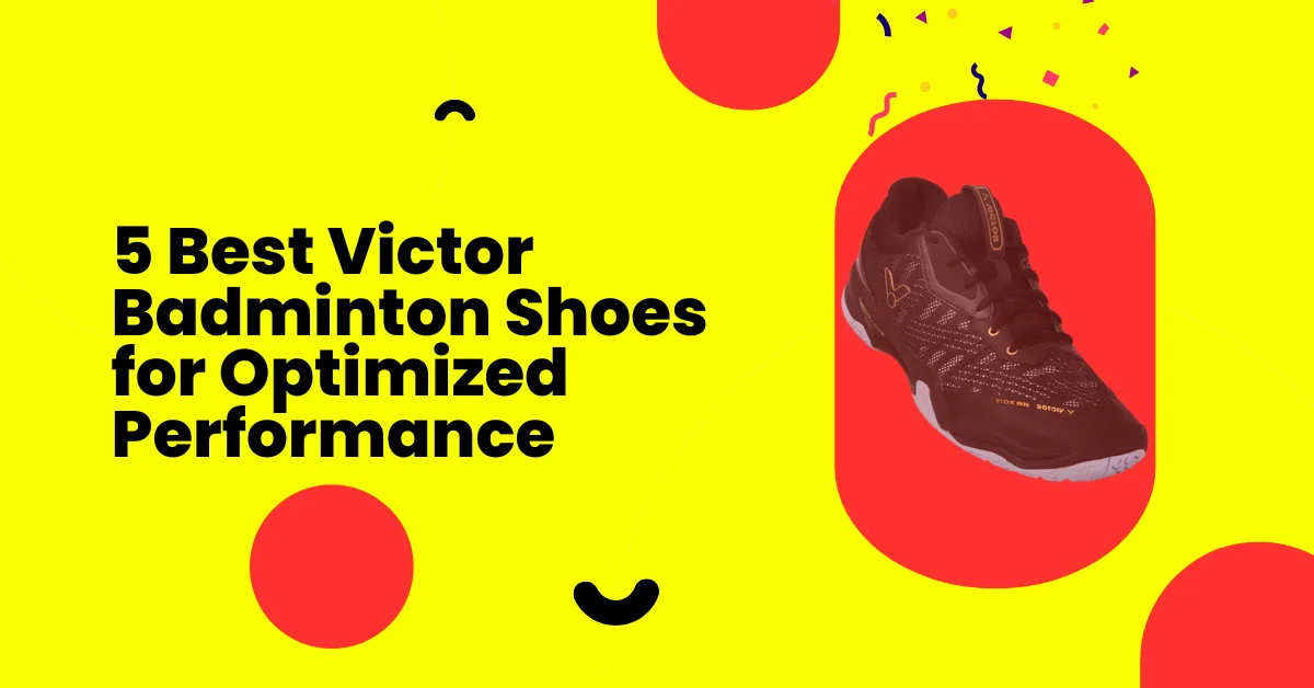 5 Best Victor Badminton Shoes for Optimized Performance