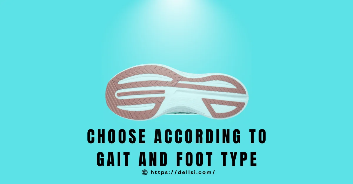 Choose According to Gait and Foot Type