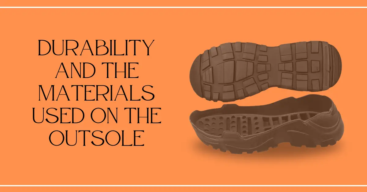 Durability And The Materials Used On The Outsole